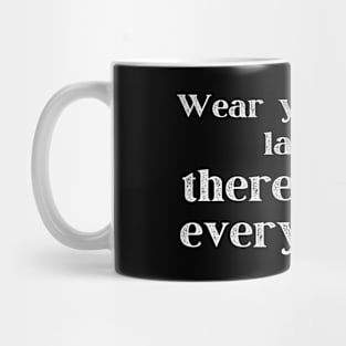 Wear Your Shoes Ladies There's Glass Everywhere Mug